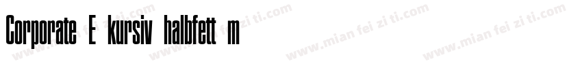 Corporate E kursiv halbfett m Medziff字体转换